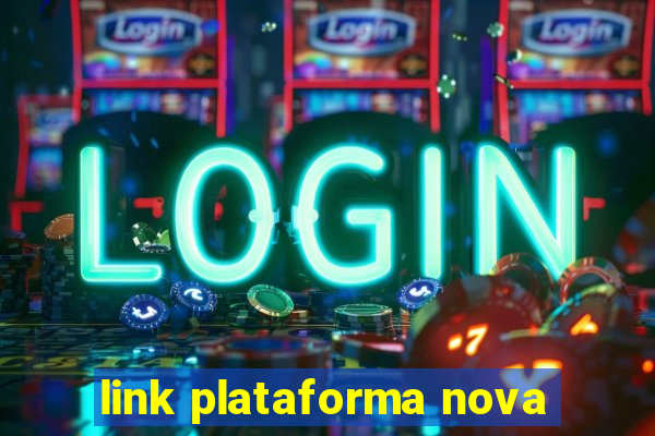 link plataforma nova